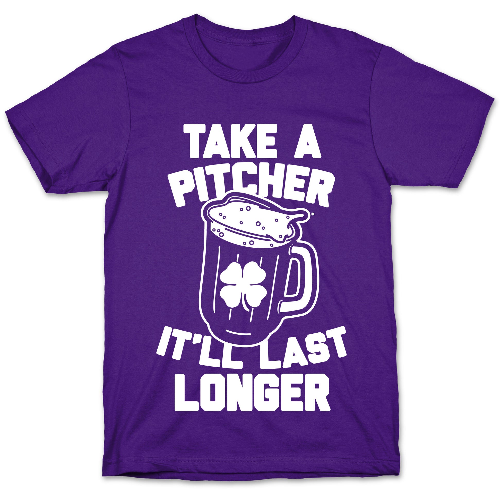 Take A Pitcher It'll Last Longer T-Shirt