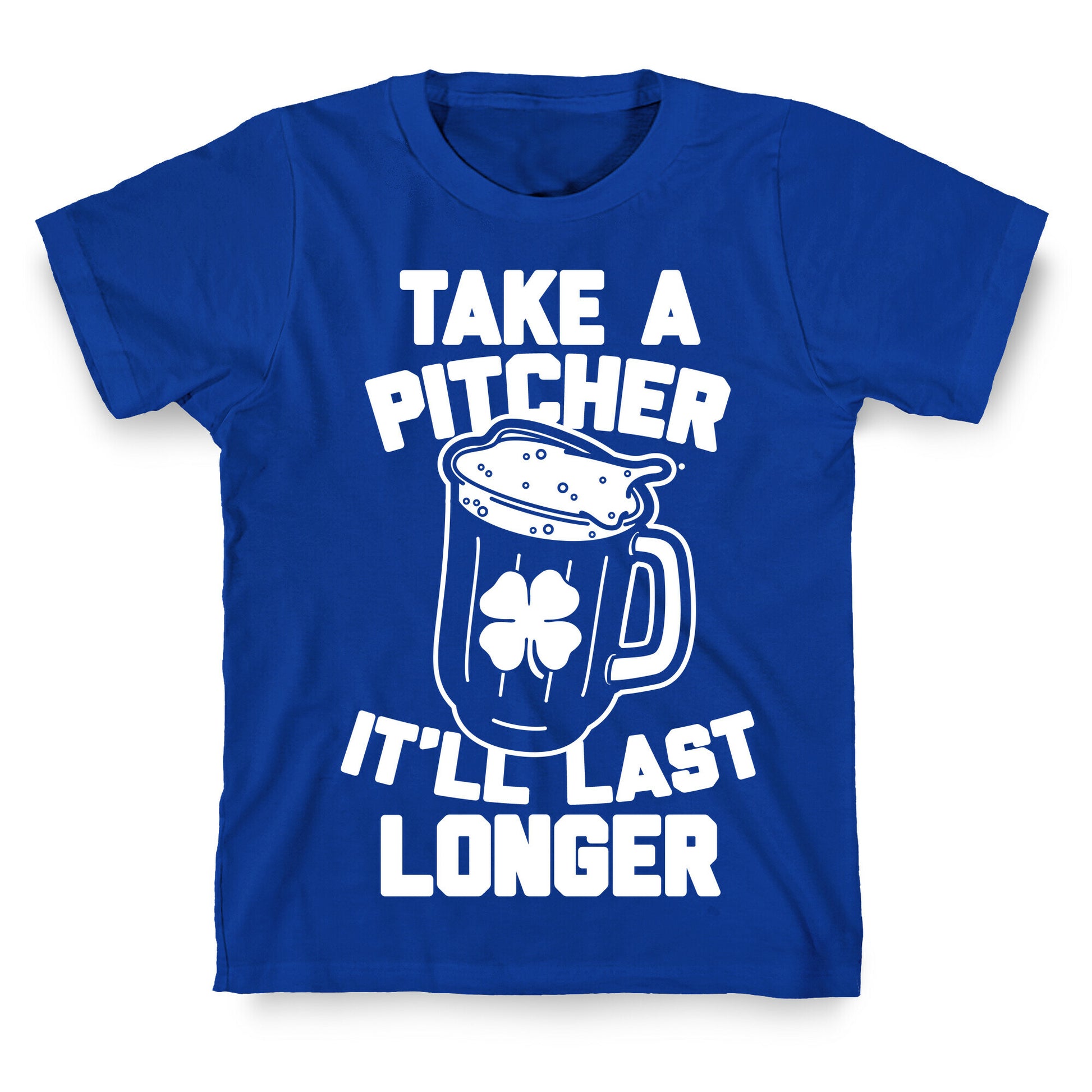 Take A Pitcher It'll Last Longer T-Shirt