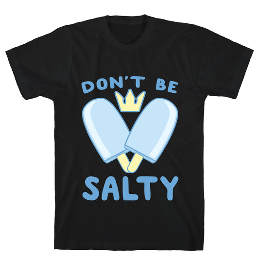 Don't Be Salty - Kingdom Hearts T-Shirt
