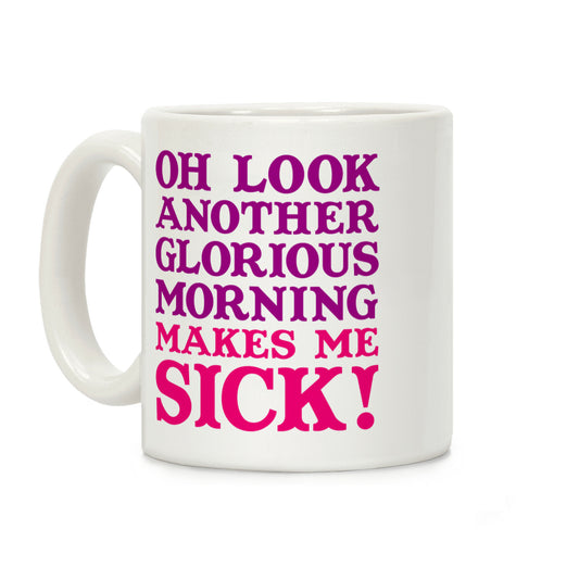 Oh Look, Another Glorious Morning Coffee Mug