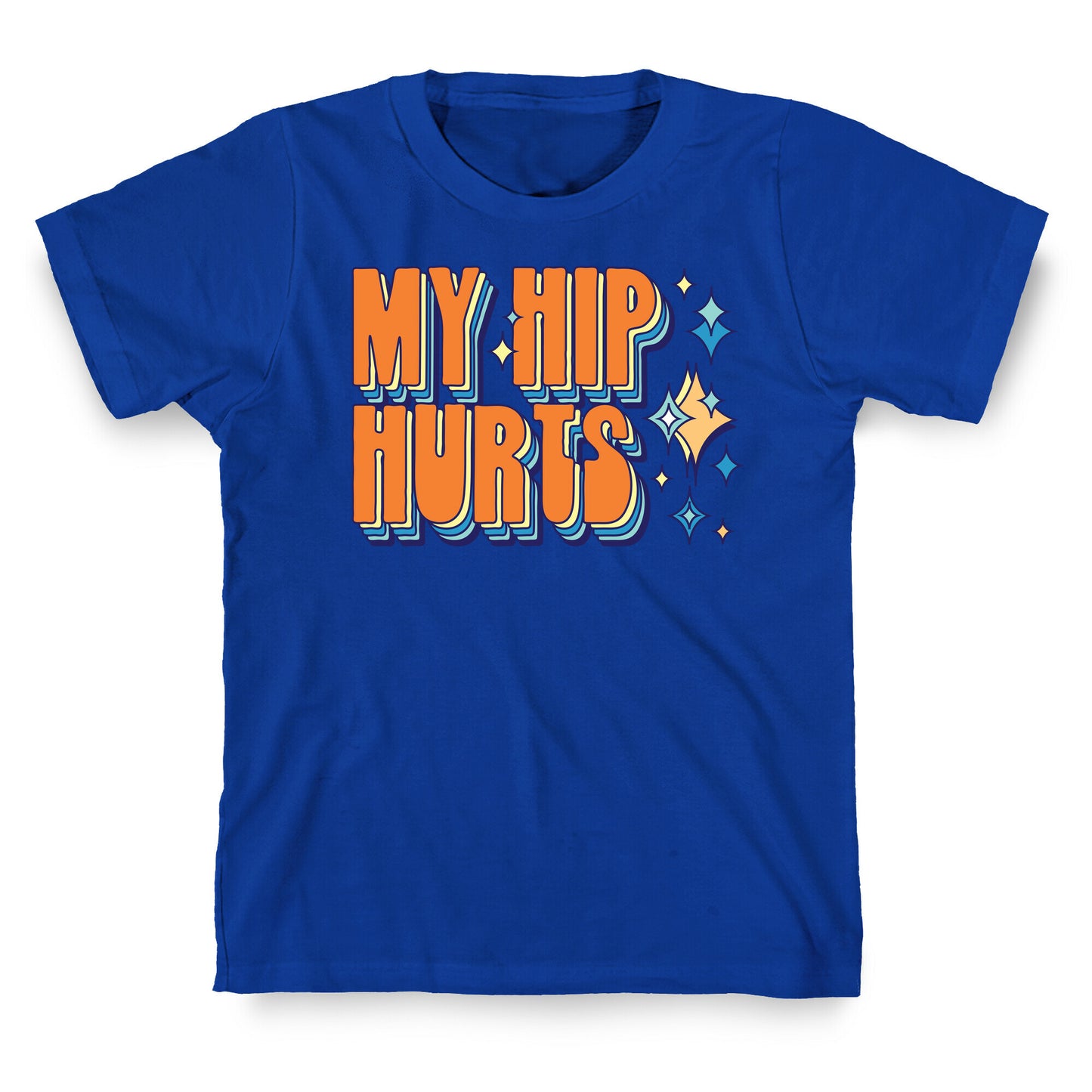 My Hip Hurts T-Shirt