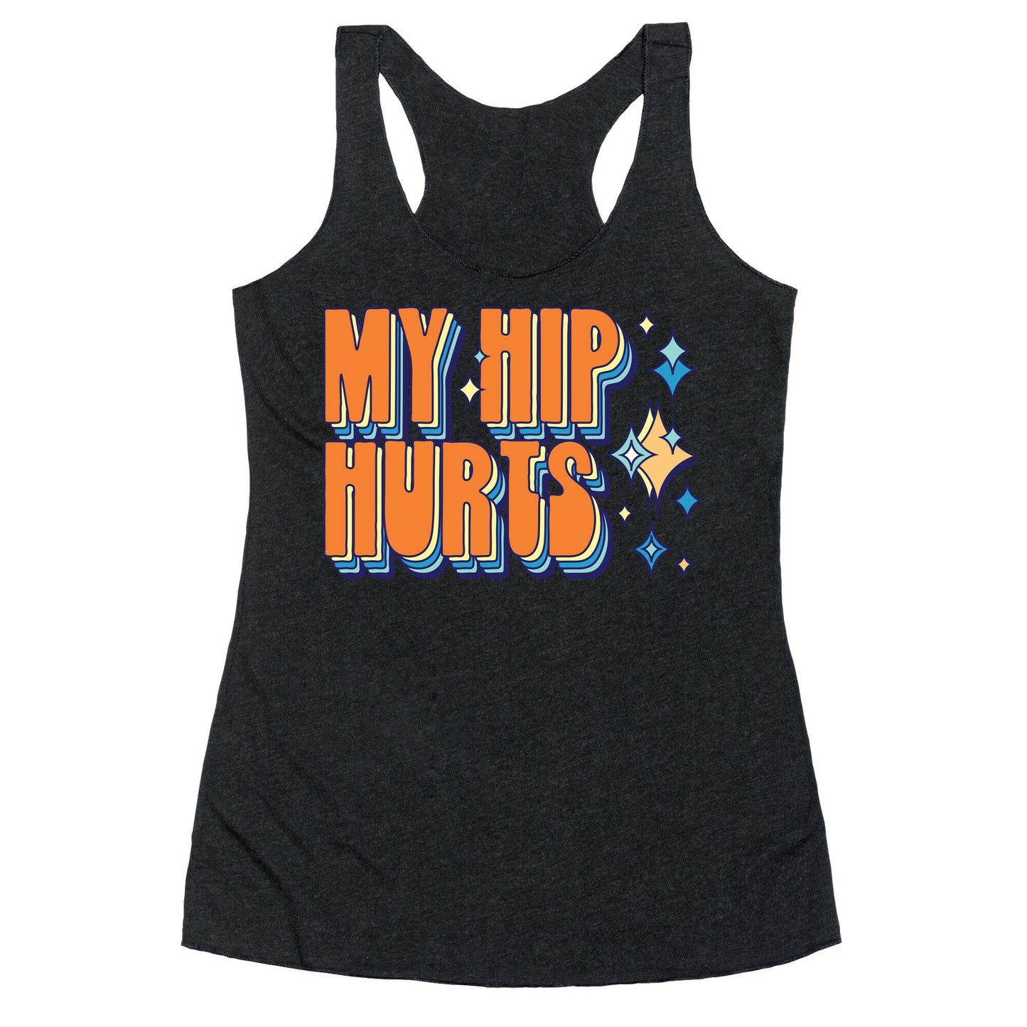 My Hip Hurts Racerback Tank