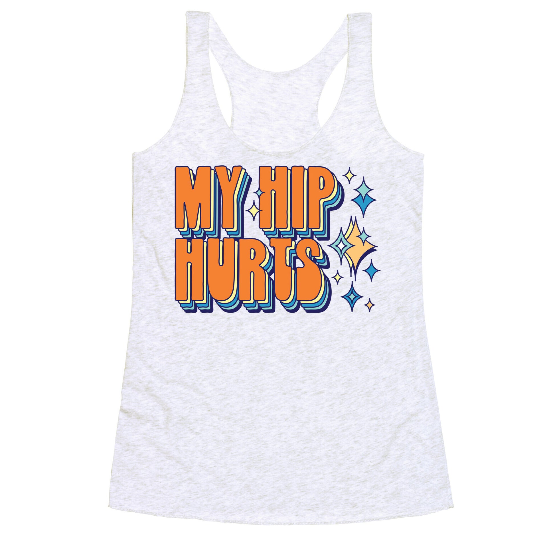 My Hip Hurts Racerback Tank