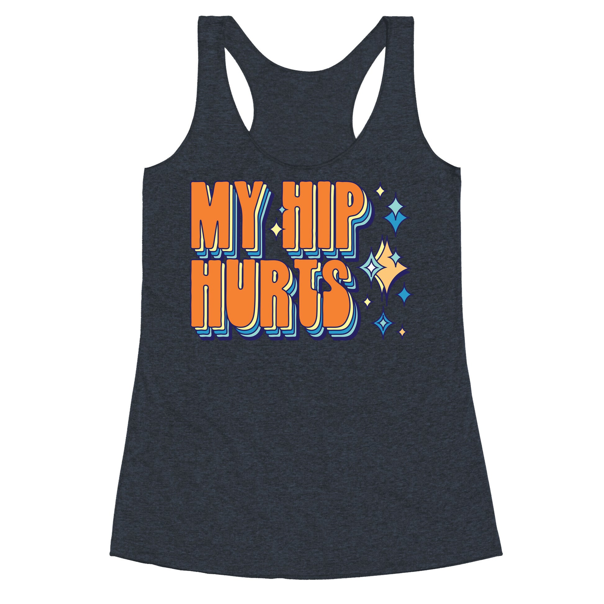 My Hip Hurts Racerback Tank