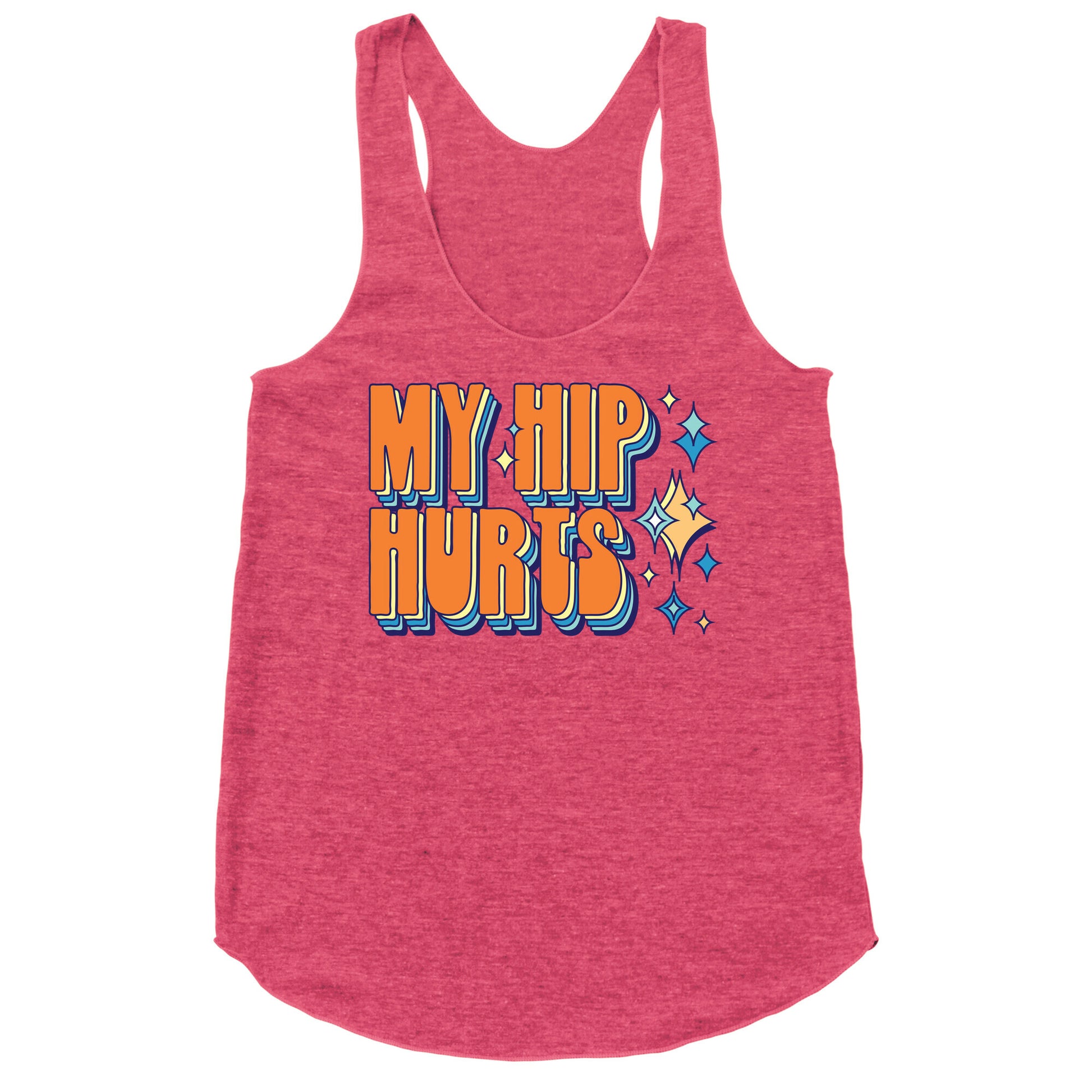 My Hip Hurts Racerback Tank