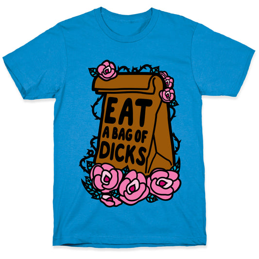 Eat A Bag of Dicks T-Shirt