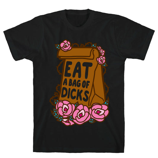 Eat A Bag of Dicks T-Shirt