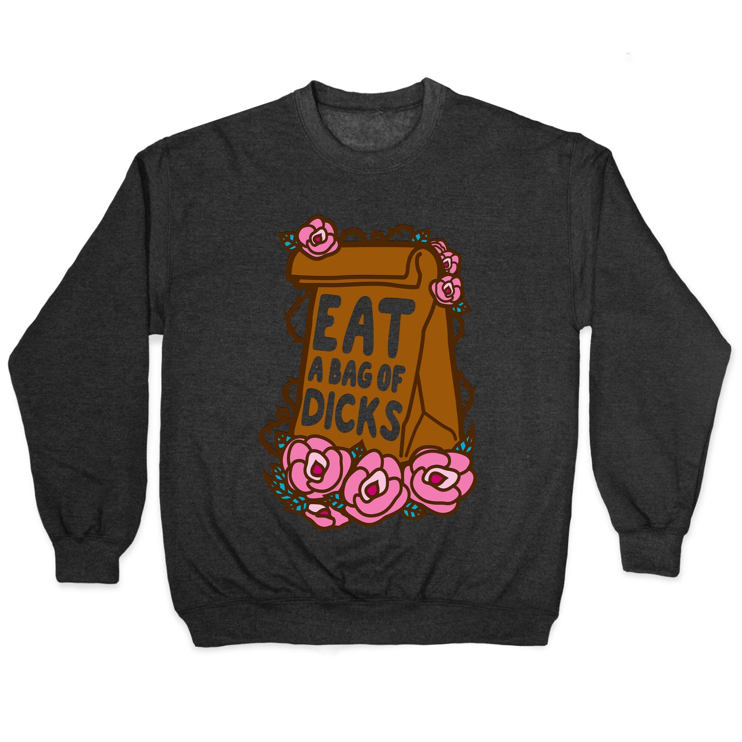 Eat A Bag of Dicks Crewneck Sweatshirt