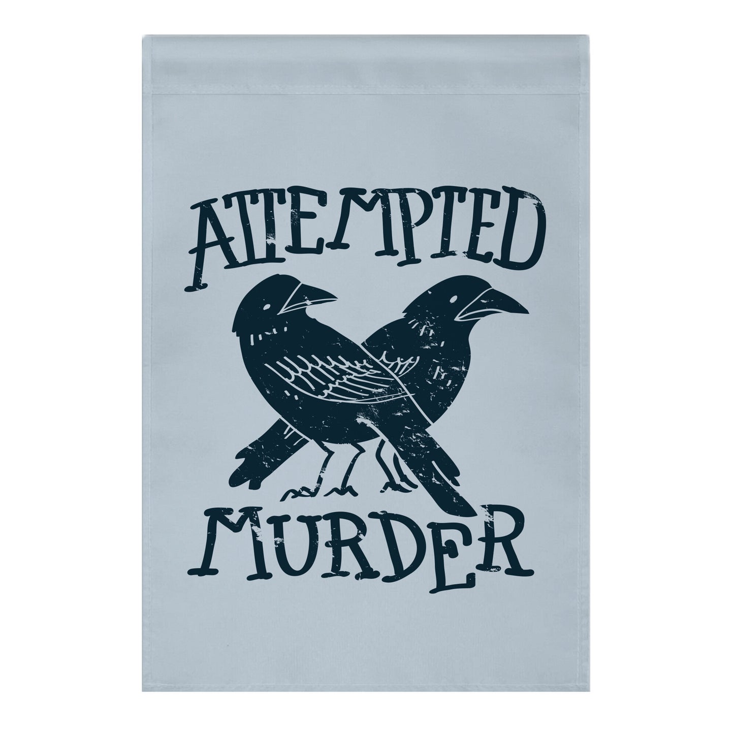 Attempted Murder Garden Flag