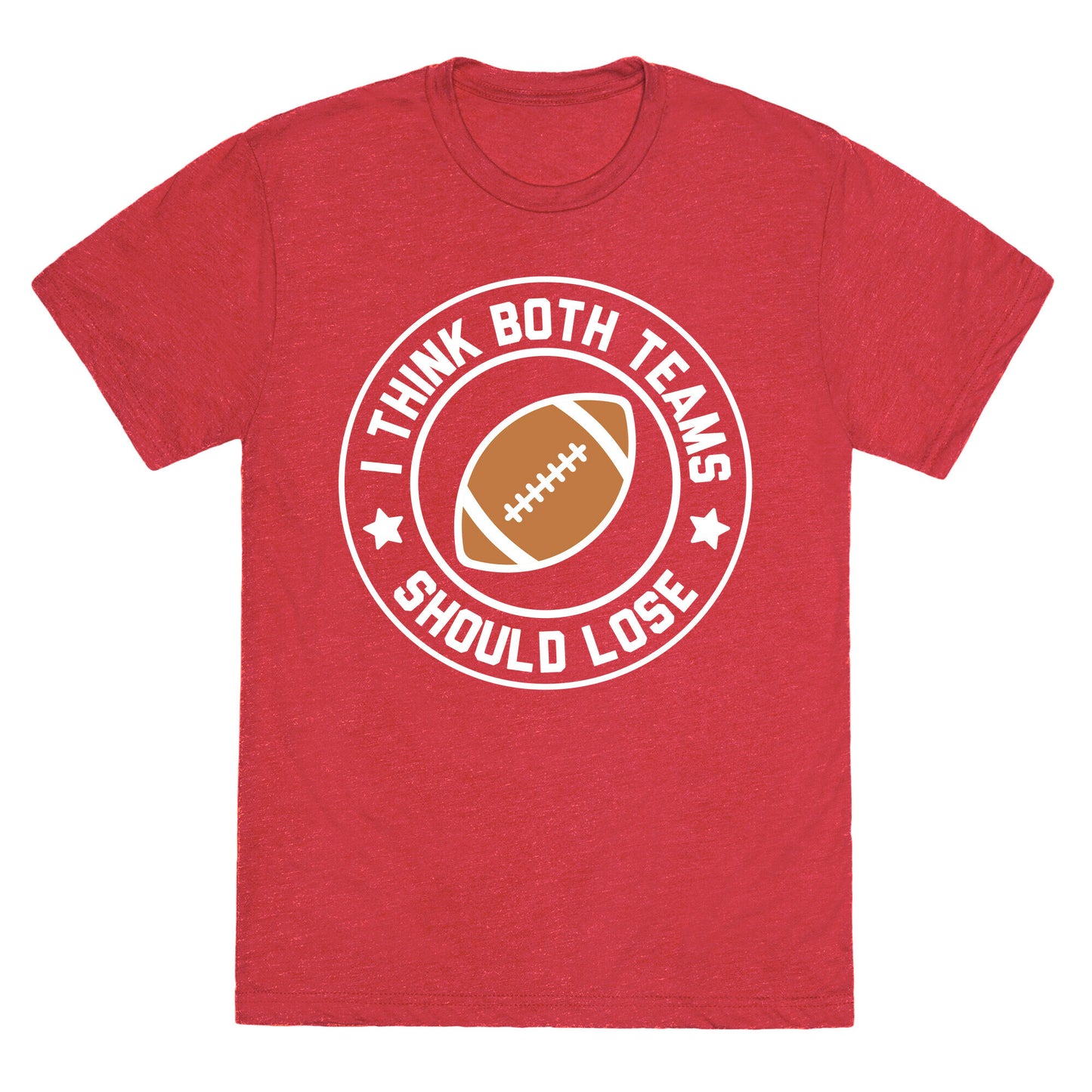 I Think Both Teams Should Lose (Football) Unisex Triblend Tee