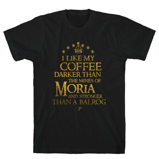 I Like my Coffee Darker Than the Mines of Moria T-Shirt