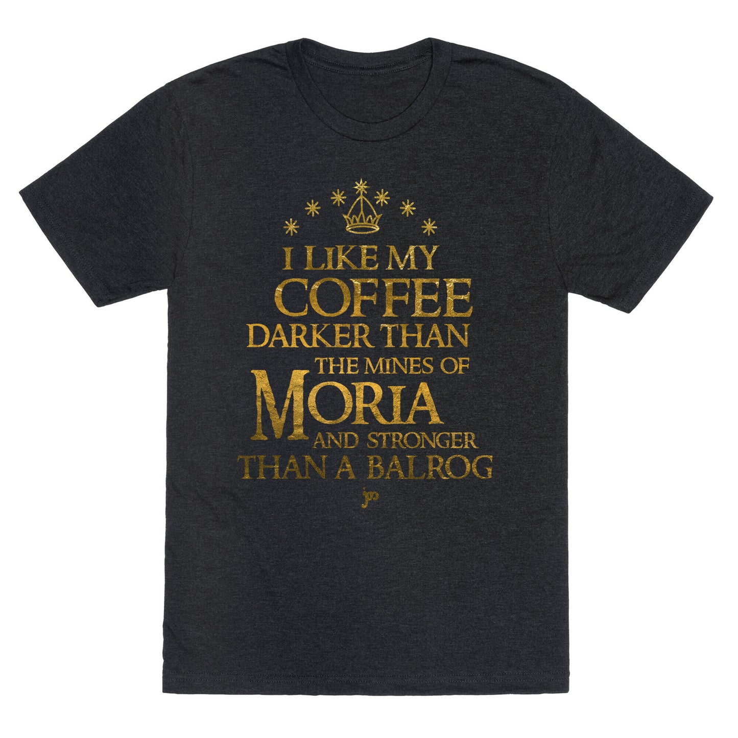 I Like my Coffee Darker Than the Mines of Moria Unisex Triblend Tee