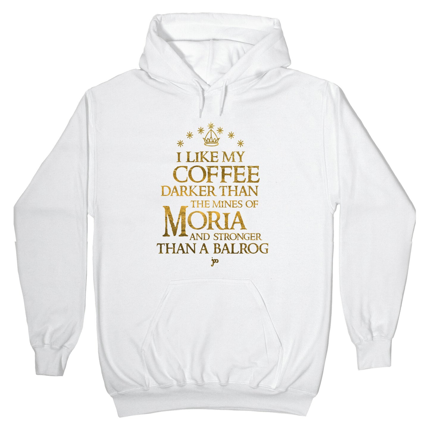 I Like my Coffee Darker Than the Mines of Moria Hoodie