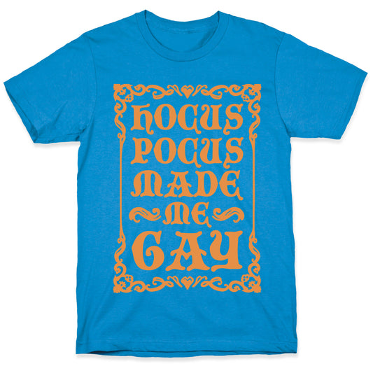 Hocus Pocus Made Me Gay T-Shirt