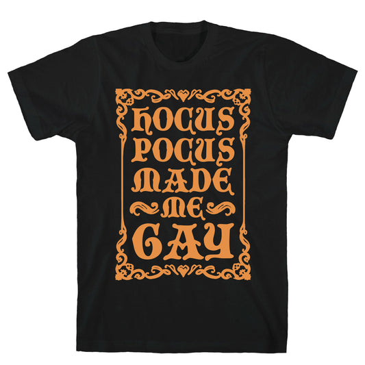 Hocus Pocus Made Me Gay T-Shirt