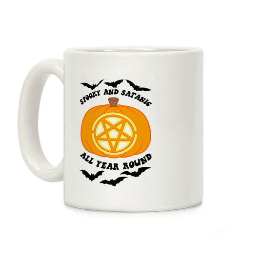Spooky and Satanic all Year Round Coffee Mug