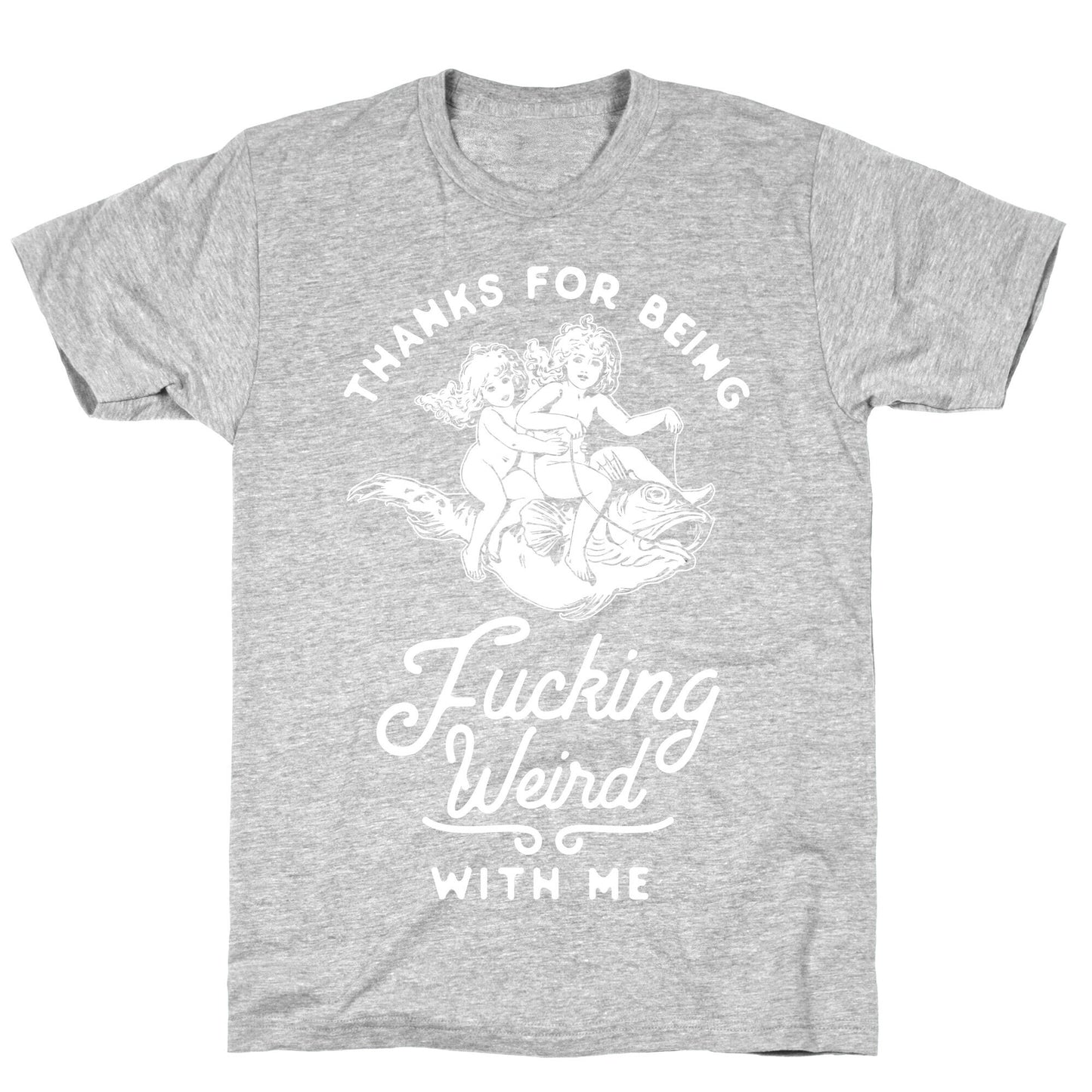 Thanks for Being Fucking Weird with Me Vintage Fish Riders T-Shirt