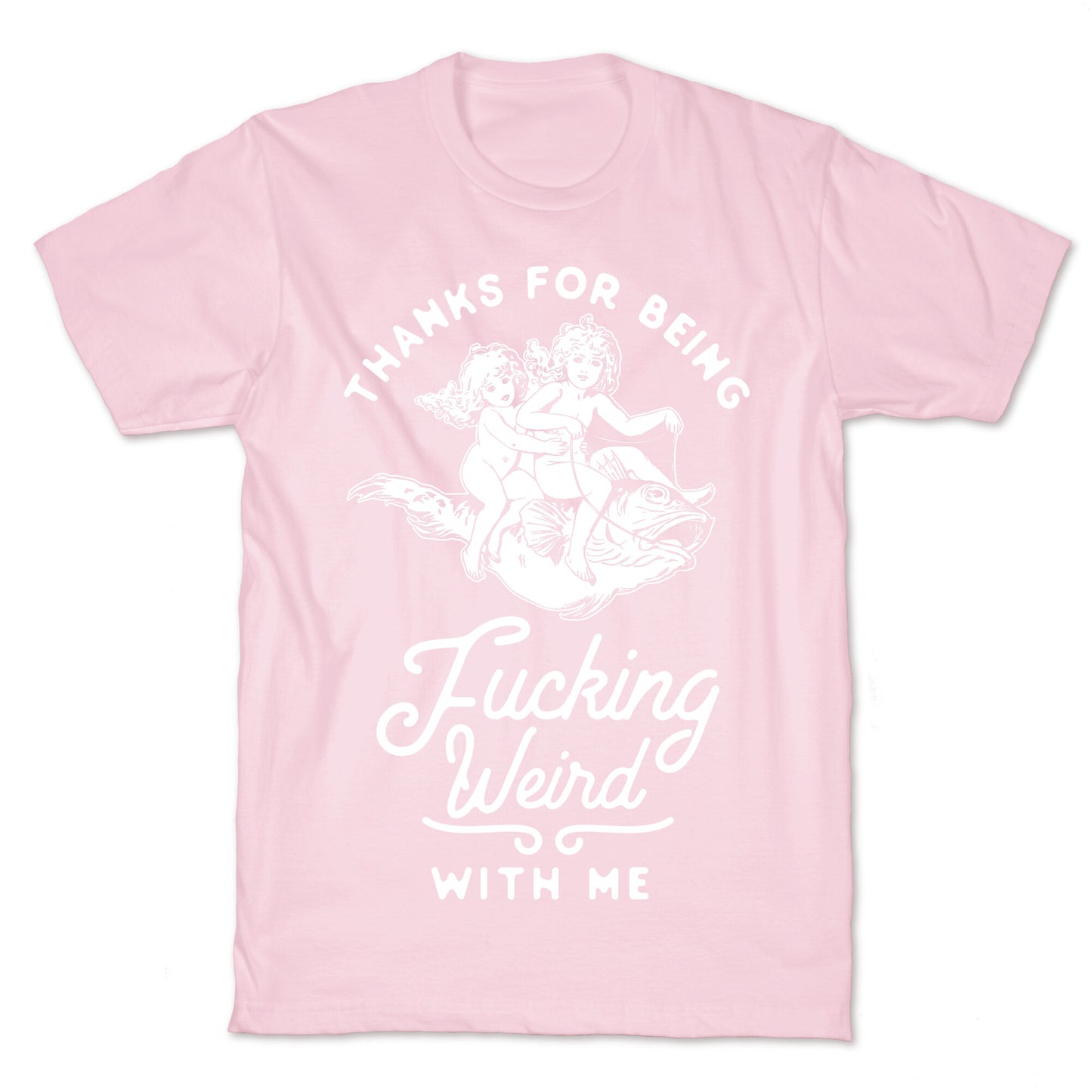 Thanks for Being Fucking Weird with Me Vintage Fish Riders T-Shirt