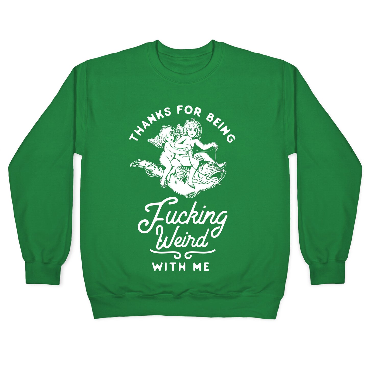 Thanks for Being Fucking Weird with Me Vintage Fish Riders Crewneck Sweatshirt