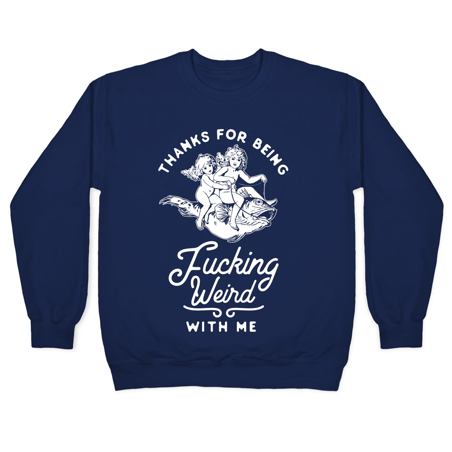 Thanks for Being Fucking Weird with Me Vintage Fish Riders Crewneck Sweatshirt