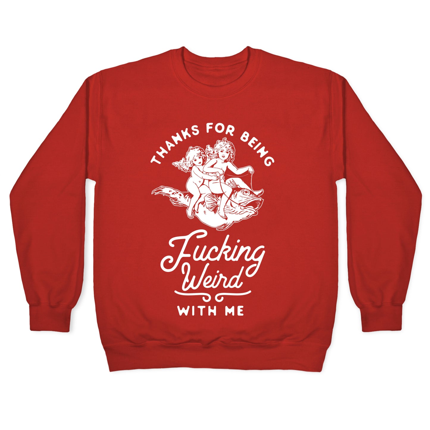 Thanks for Being Fucking Weird with Me Vintage Fish Riders Crewneck Sweatshirt
