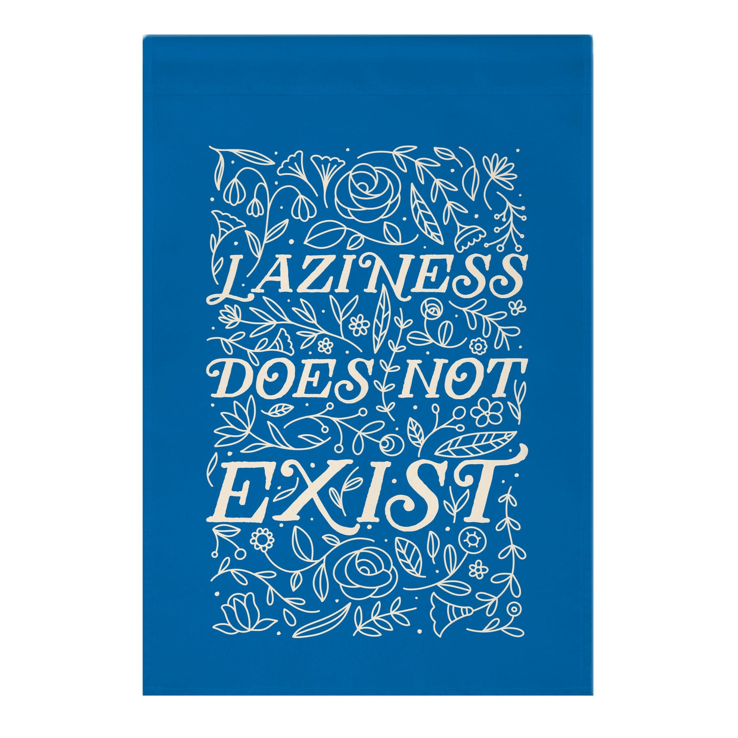 Laziness Does Not Exist Garden Flag