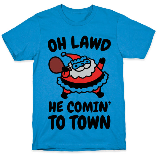 Oh Lawd He Comin' To Town Santa Parody T-Shirt