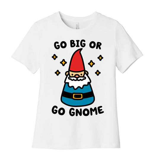Go Big Or Go Gnome Women's Cotton Tee