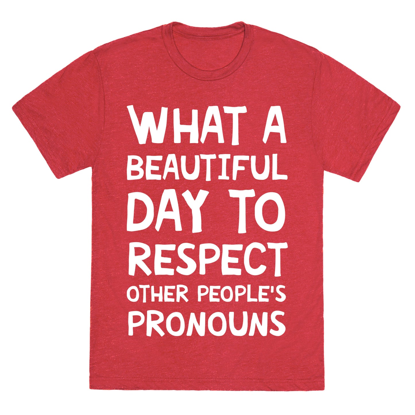 What A Beautiful Day To Respect Other People's Pronouns Unisex Triblend Tee