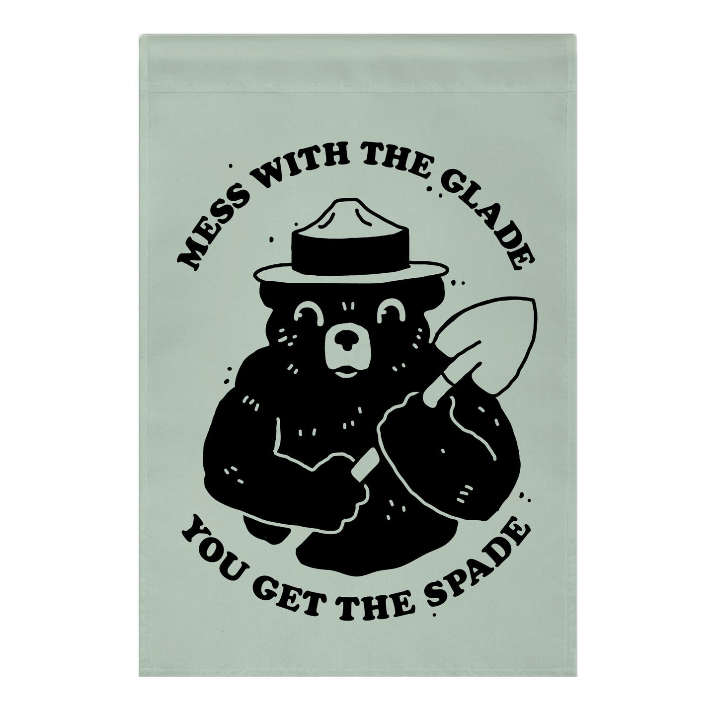 Mess With the Glade, You Get the Spade Garden Flag