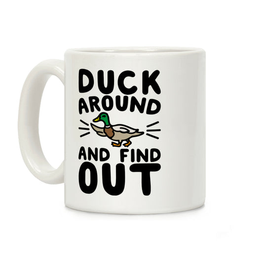 Duck Around And Find Out Coffee Mug
