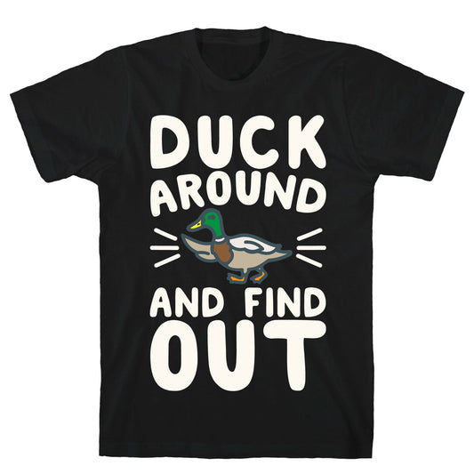 Duck Around And Find Out T-Shirt