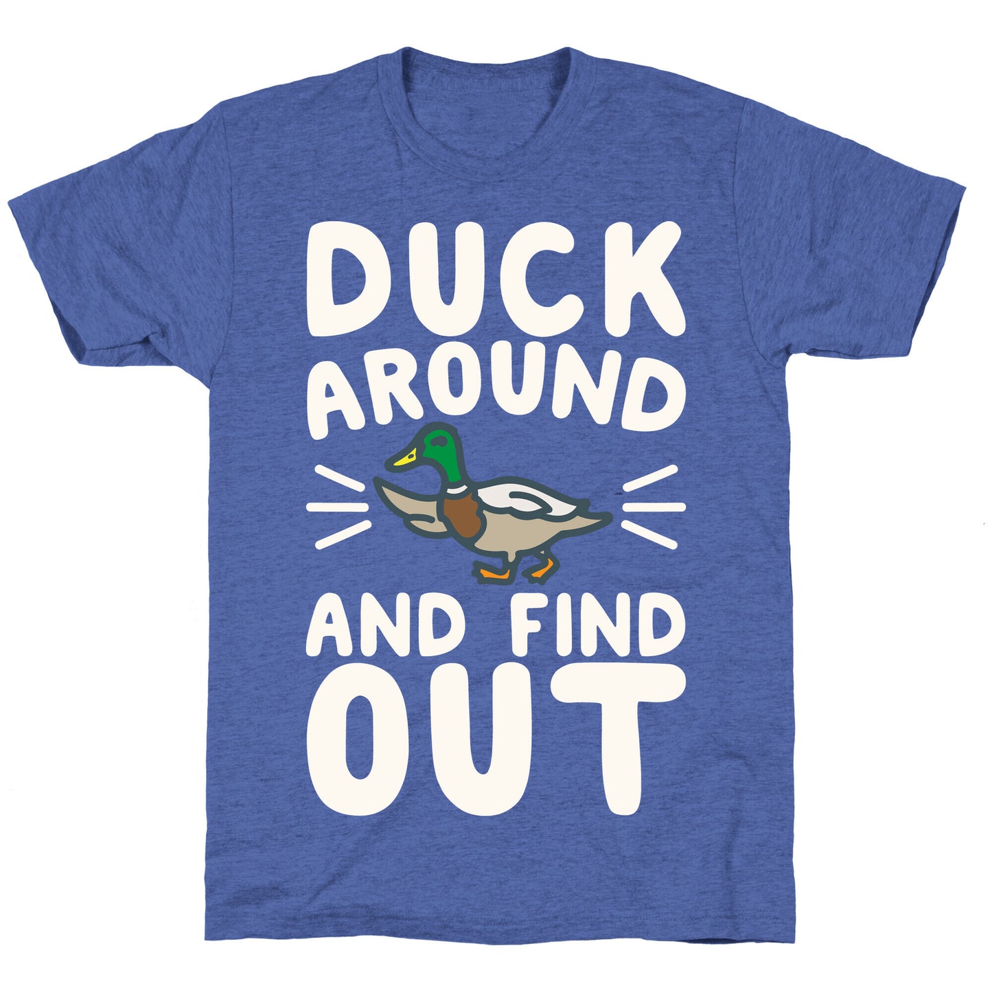 Duck Around And Find Out Unisex Triblend Tee