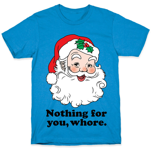 Nothing For You, Whore T-Shirt