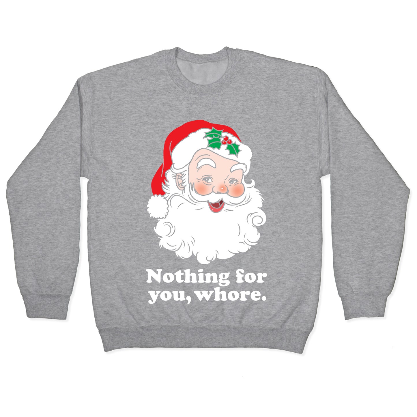 Nothing For You, Whore Crewneck Sweatshirt