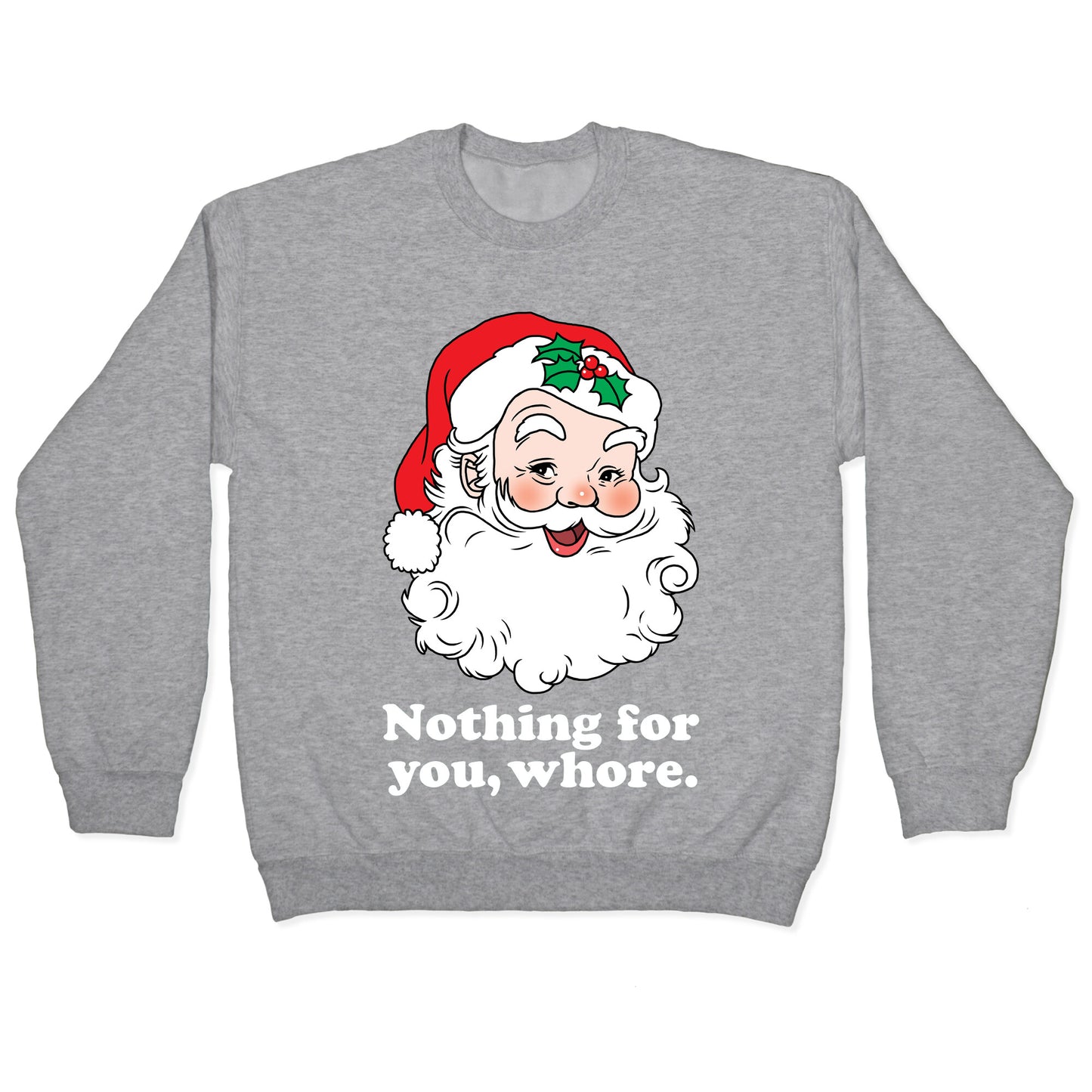 Nothing For You, Whore Crewneck Sweatshirt
