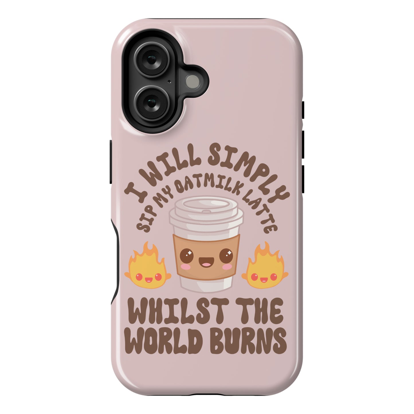 I Will Simply Sip my Oat Milk Latte Whilst the World Burns Phone Case