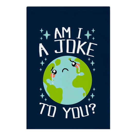 Am I A Joke To You? Garden Flag