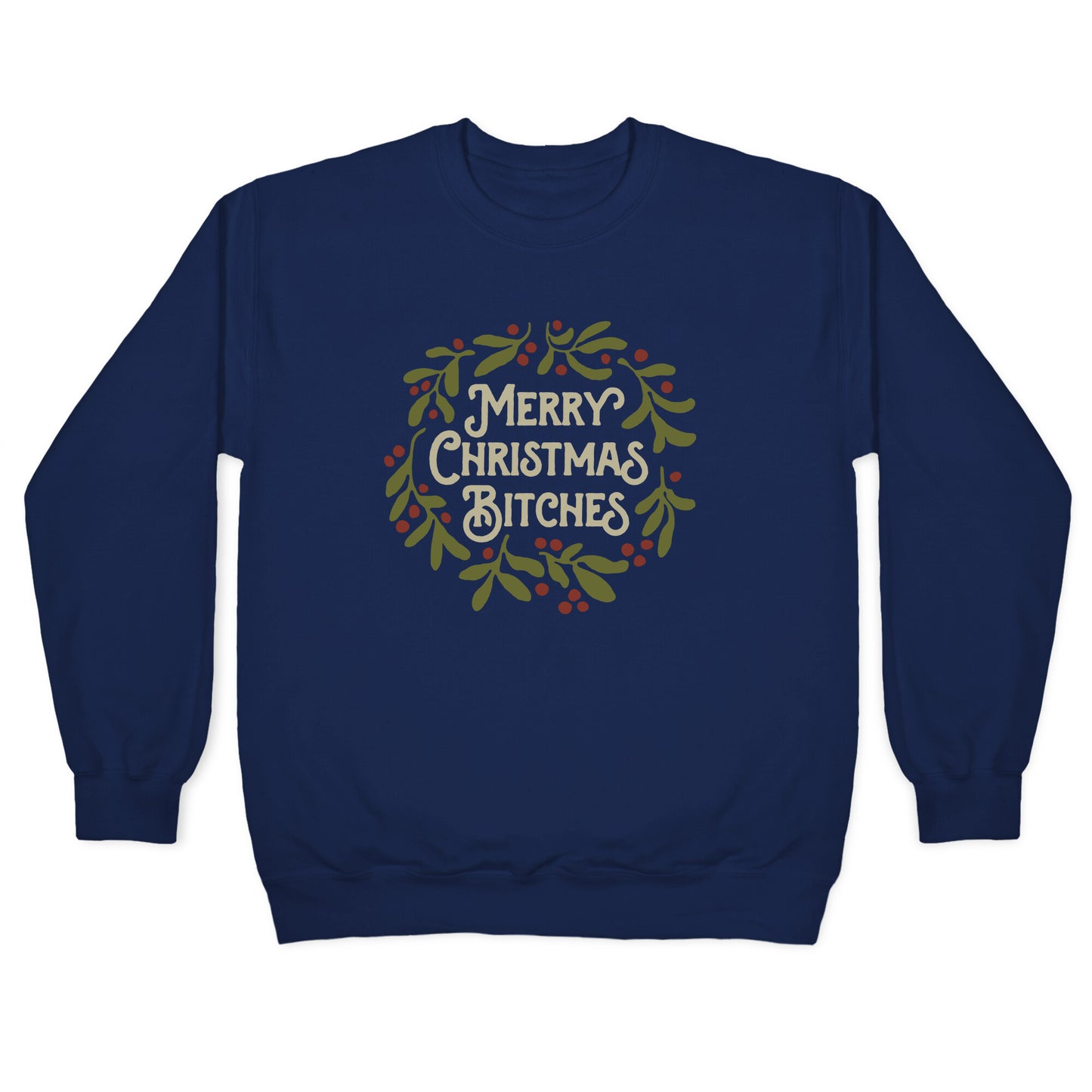 Merry Christmas Bitches Crewneck Sweatshirt