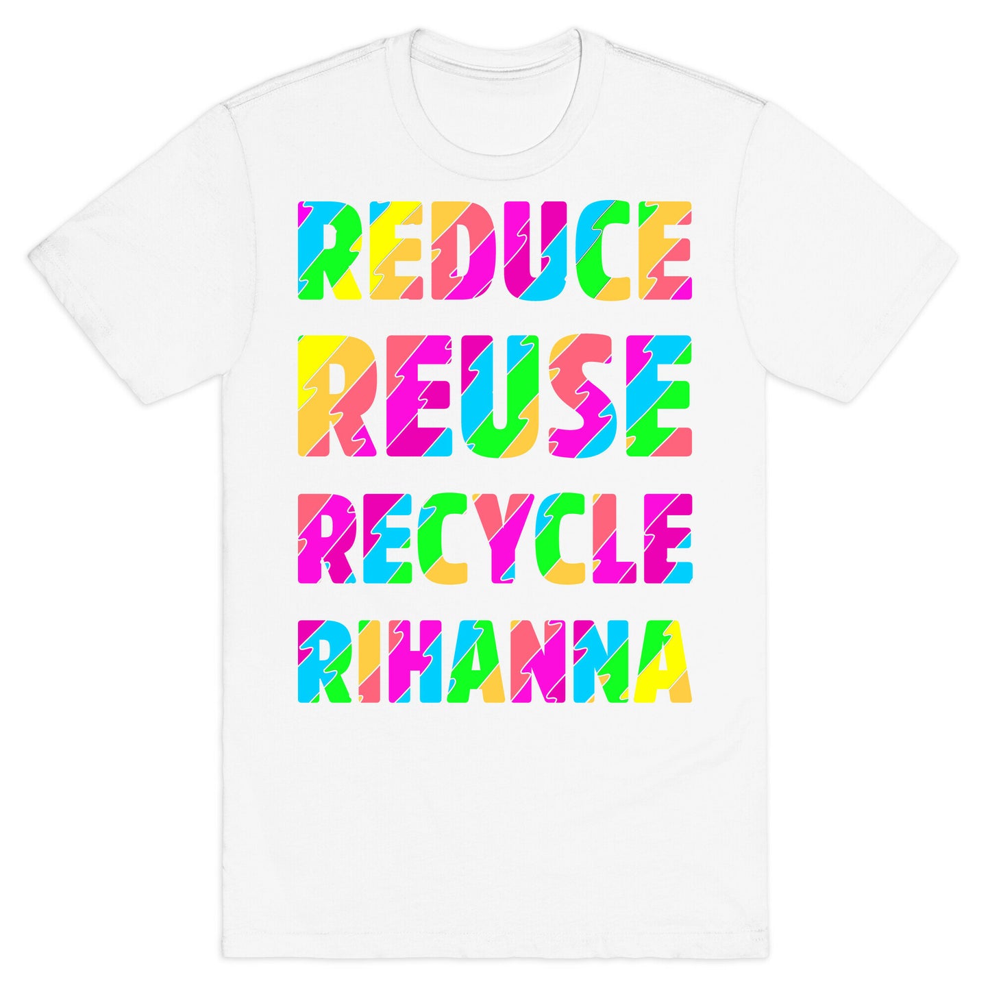 Reduce Reuse Recycle Rihanna T-Shirt