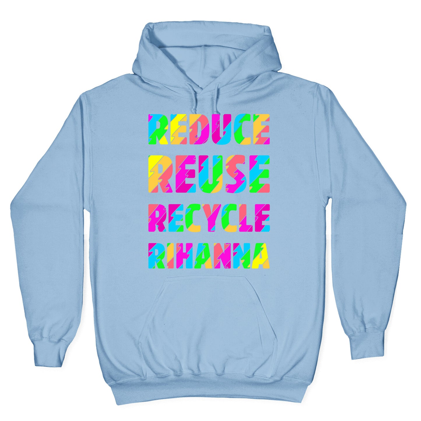 Reduce Reuse Recycle Rihanna Hoodie