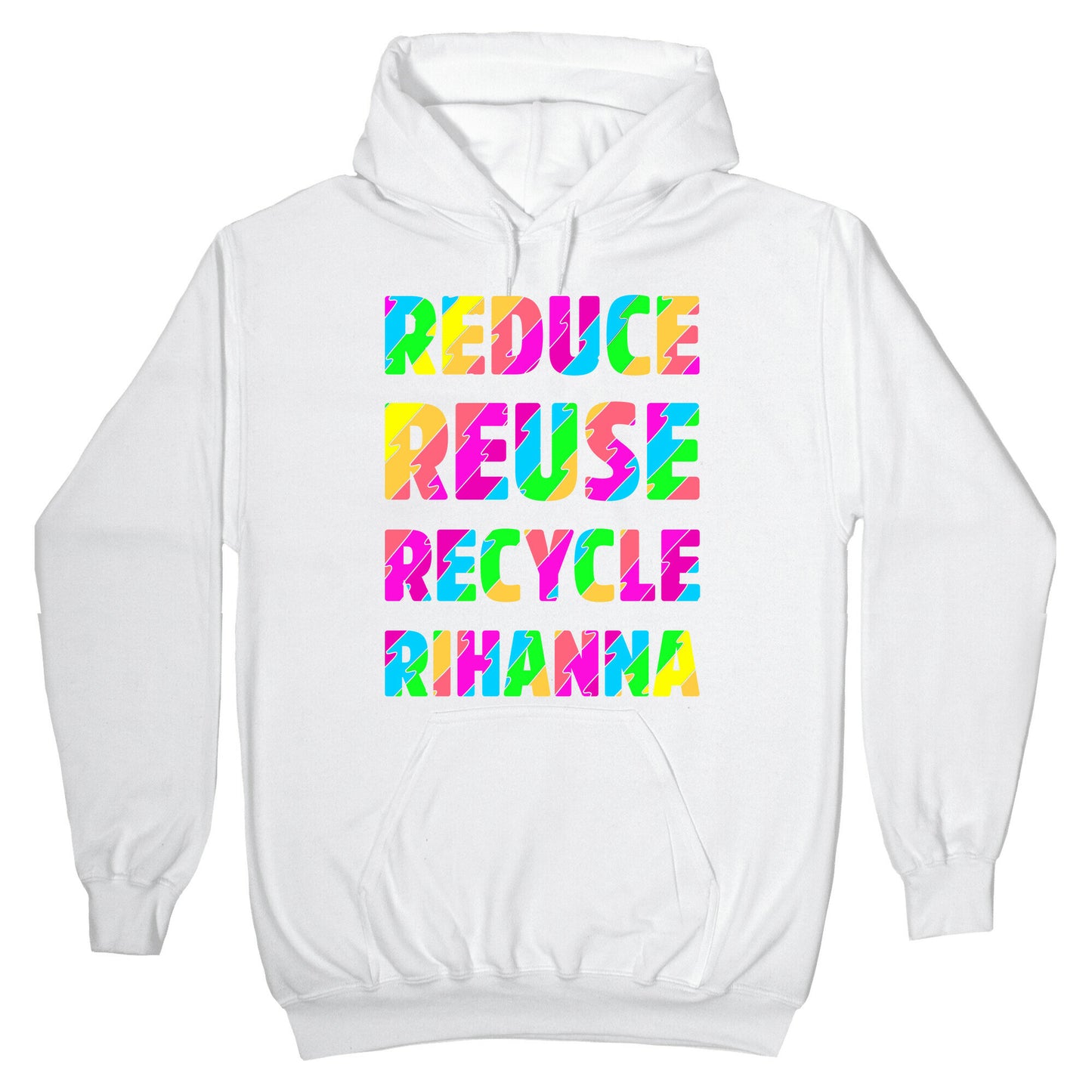 Reduce Reuse Recycle Rihanna Hoodie