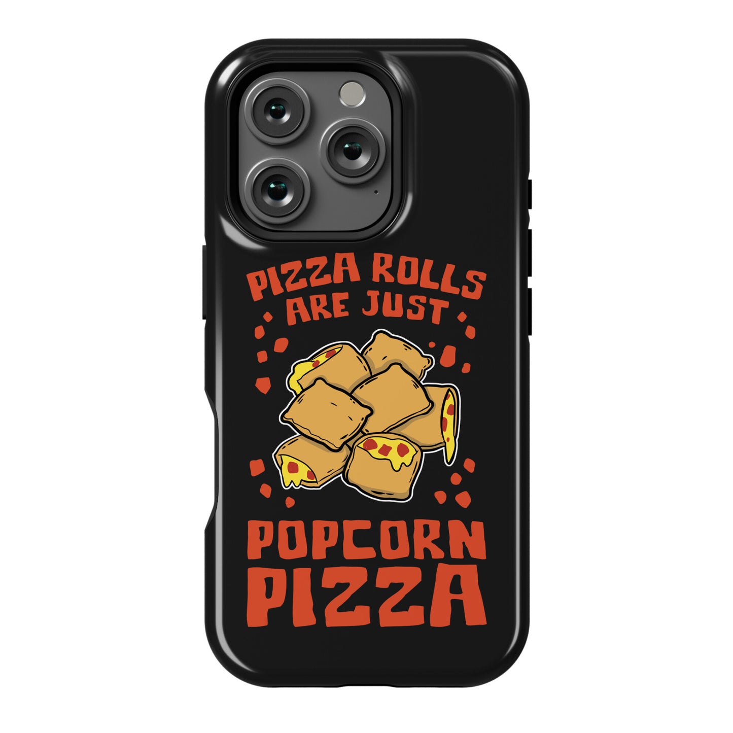 Pizza Rolls Are Just Popcorn Pizza Phone Case