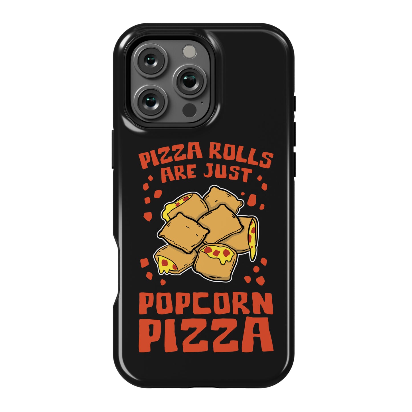 Pizza Rolls Are Just Popcorn Pizza Phone Case