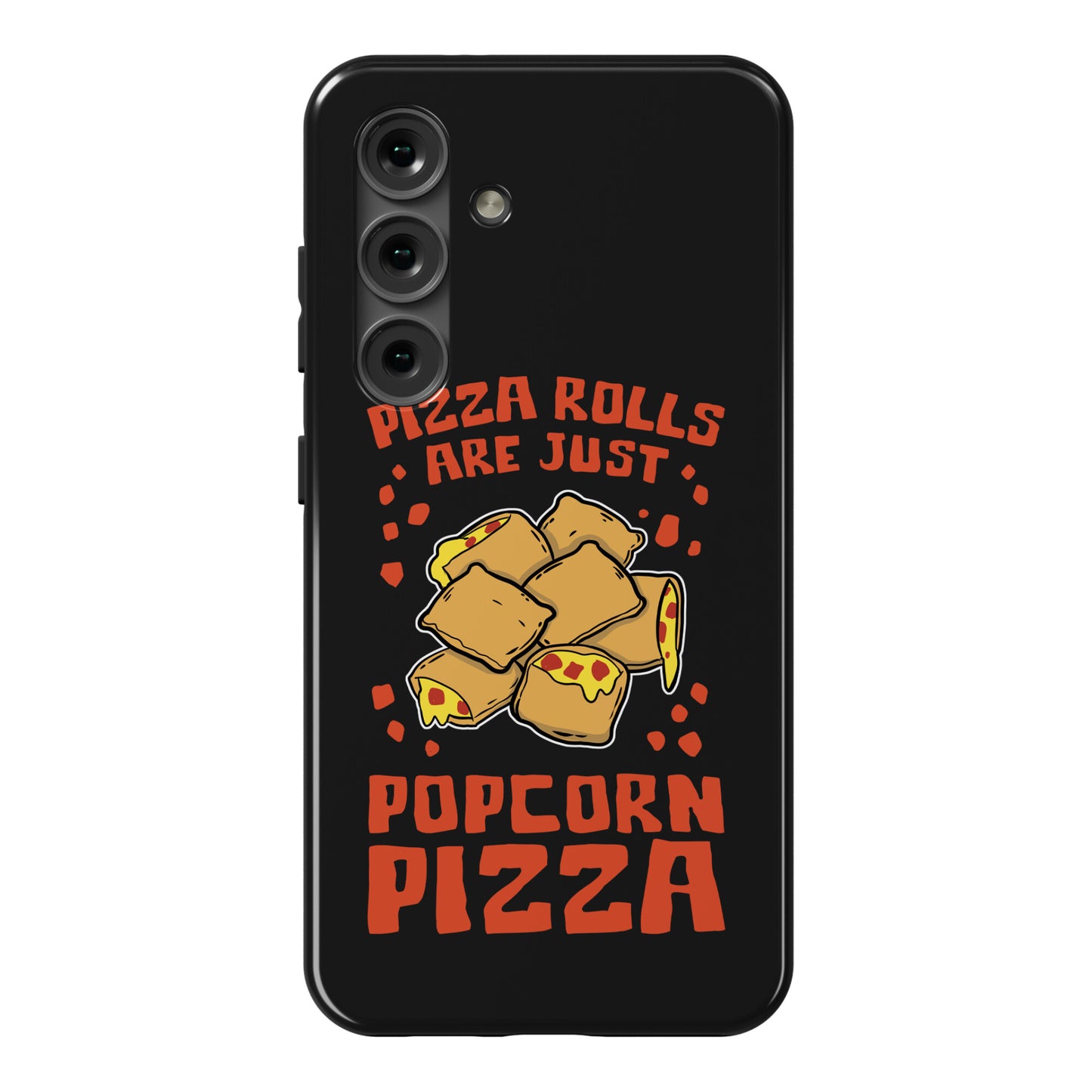 Pizza Rolls Are Just Popcorn Pizza Phone Case