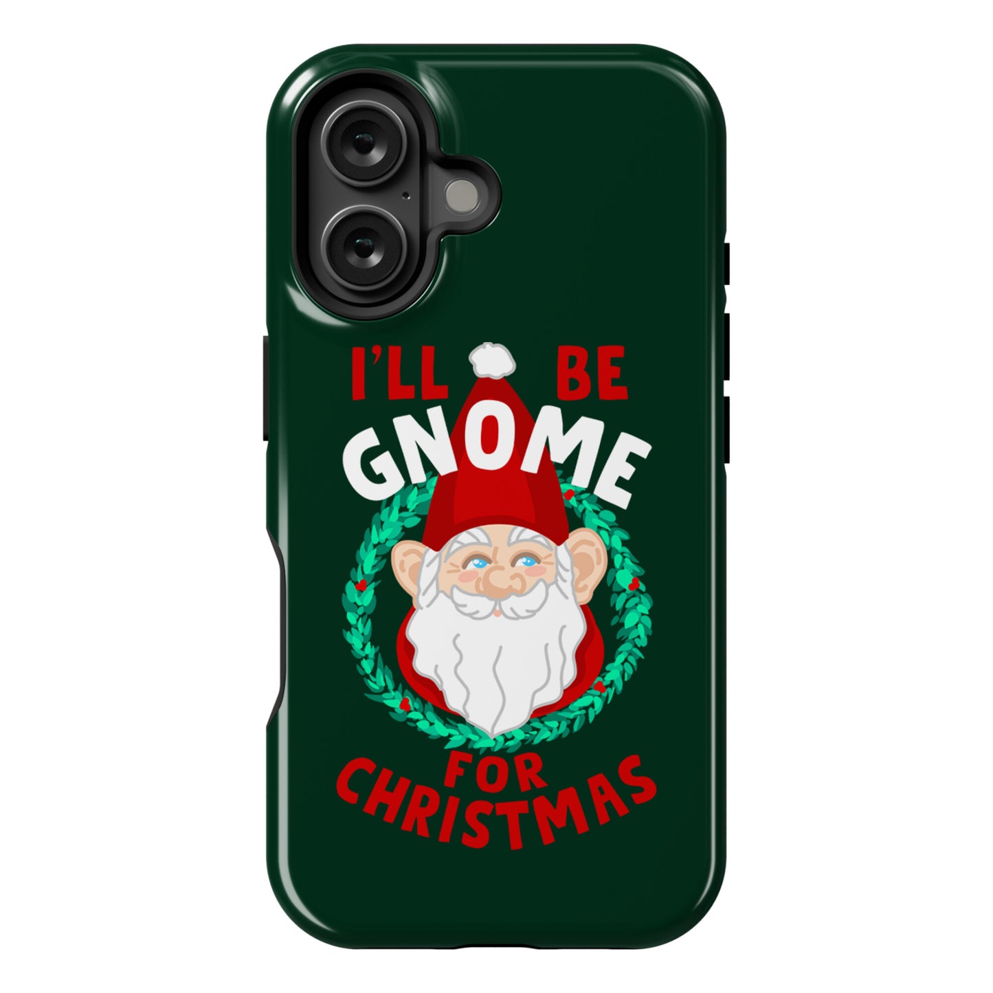I'll Be Gnome for Christmas Phone Case