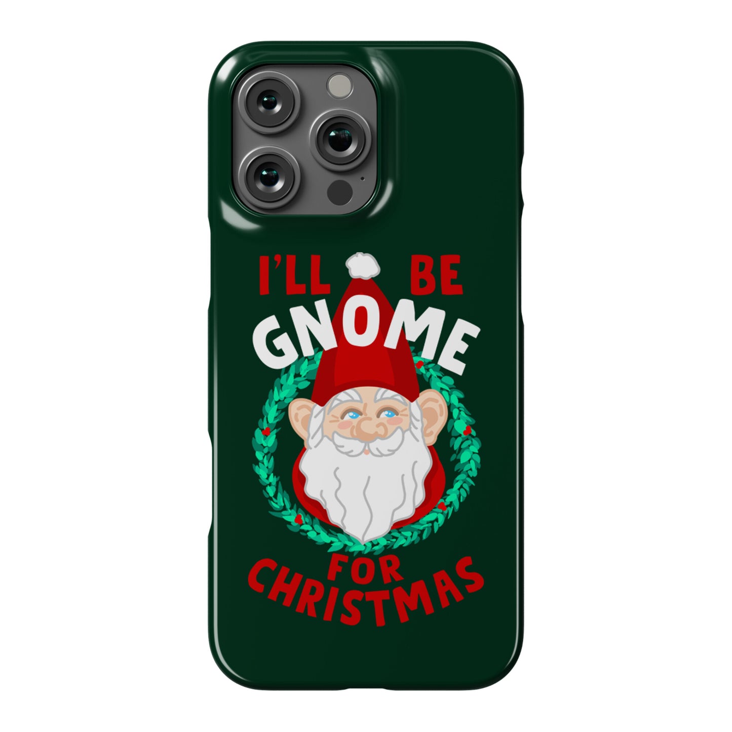 I'll Be Gnome for Christmas Phone Case