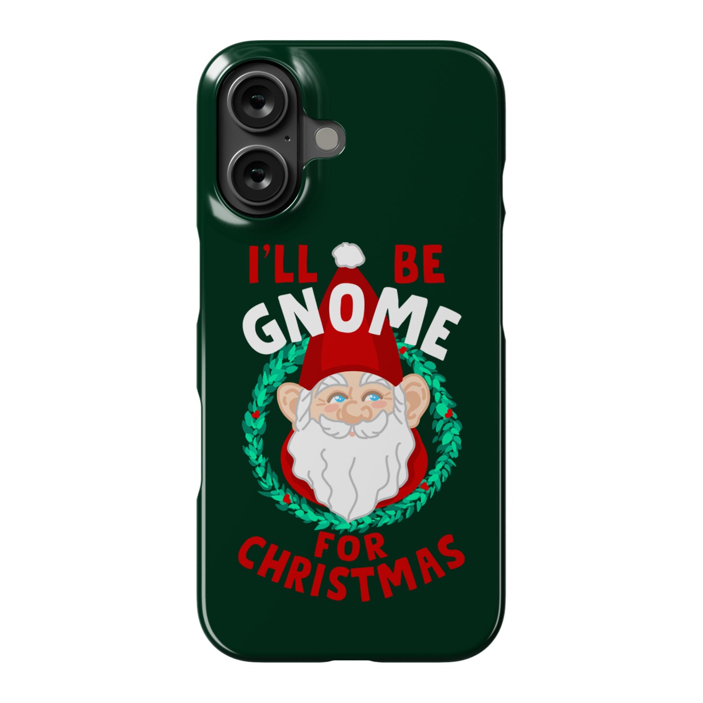 I'll Be Gnome for Christmas Phone Case