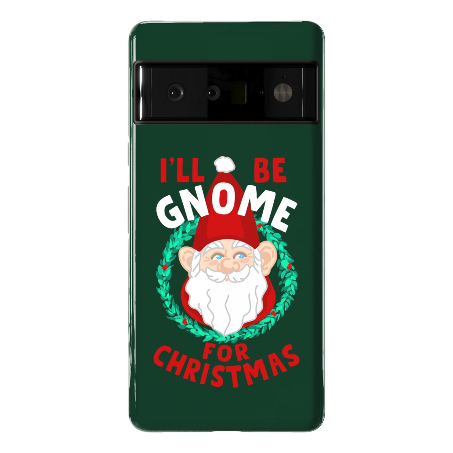 I'll Be Gnome for Christmas Phone Case
