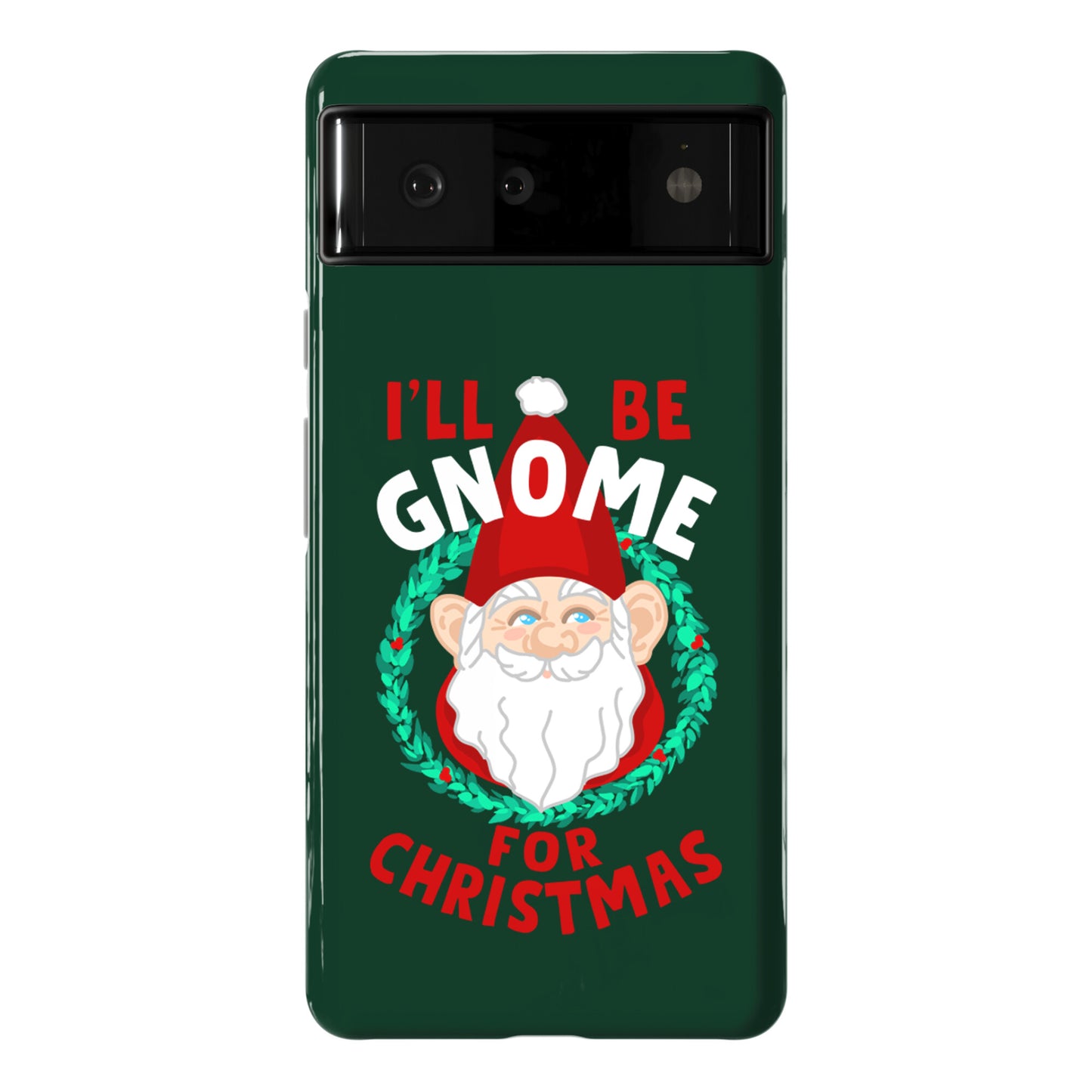I'll Be Gnome for Christmas Phone Case
